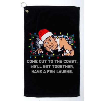 Come Out To The Coast WeLl Get Together Have A Few Laughs Christmas Platinum Collection Golf Towel