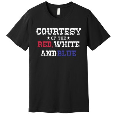 Courtesy Of The Red White And Blue Premium T-Shirt