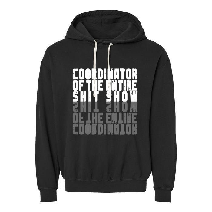 Coordinator Of The Entire Shit Show Funny Saying Sarcastic Garment-Dyed Fleece Hoodie