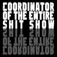 Coordinator Of The Entire Shit Show Funny Saying Sarcastic Performance Shirt