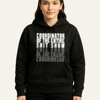 Coordinator Of The Entire Shit Show Funny Saying Sarcastic Hoodie
