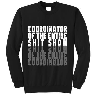 Coordinator Of The Entire Shit Show Funny Saying Sarcastic Sweatshirt