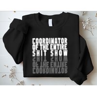 Coordinator Of The Entire Shit Show Funny Saying Sarcastic Sweatshirt