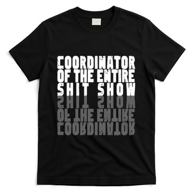 Coordinator Of The Entire Shit Show Funny Saying Sarcastic T-Shirt