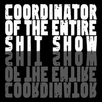 Coordinator Of The Entire Shit Show Funny Saying Sarcastic T-Shirt