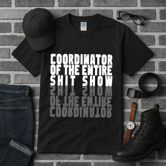 Coordinator Of The Entire Shit Show Funny Saying Sarcastic Tall T-Shirt