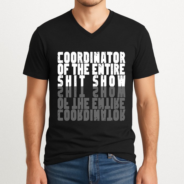 Coordinator Of The Entire Shit Show Funny Saying Sarcastic V-Neck T-Shirt