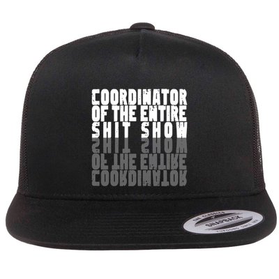 Coordinator Of The Entire Shit Show Funny Saying Sarcastic Flatbill Hat