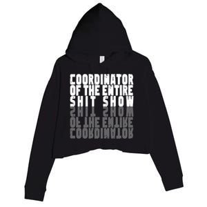 Coordinator Of The Entire Shit Show Funny Saying Sarcastic Crop Fleece Hoodie