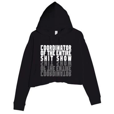 Coordinator Of The Entire Shit Show Funny Saying Sarcastic Crop Fleece Hoodie