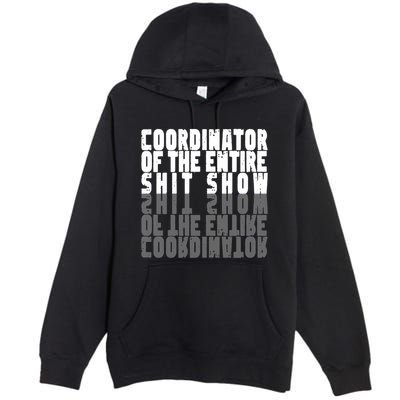 Coordinator Of The Entire Shit Show Funny Saying Sarcastic Premium Pullover Hoodie