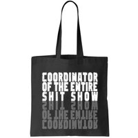 Coordinator Of The Entire Shit Show Funny Saying Sarcastic Bag