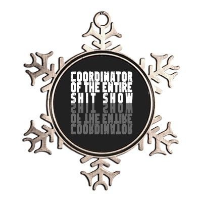 Coordinator Of The Entire Shit Show Funny Saying Sarcastic Metallic Star Ornament