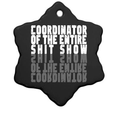 Coordinator Of The Entire Shit Show Funny Saying Sarcastic Ceramic Star Ornament