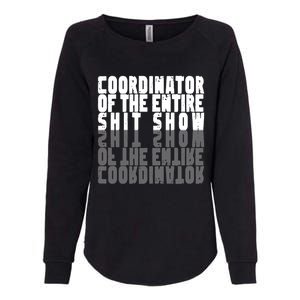 Coordinator Of The Entire Shit Show Funny Saying Sarcastic Womens California Wash Sweatshirt