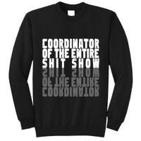 Coordinator Of The Entire Shit Show Funny Saying Sarcastic Tall Sweatshirt