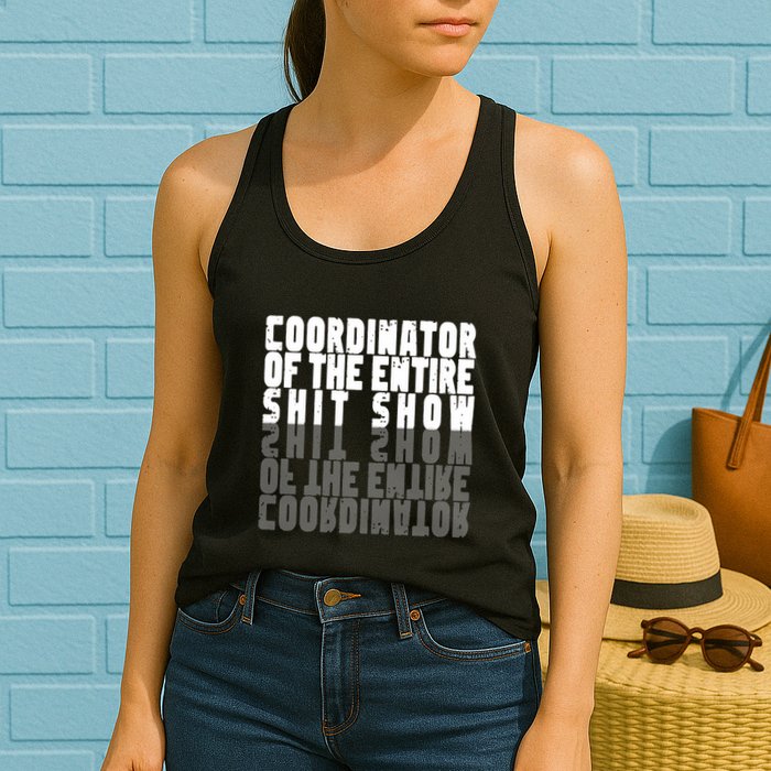 Coordinator Of The Entire Shit Show Funny Saying Sarcastic Womens Tank Top
