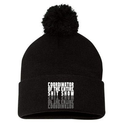 Coordinator Of The Entire Shit Show Funny Saying Sarcastic Pom Pom 12in Knit Beanie