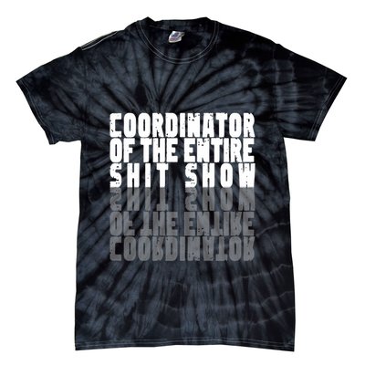 Coordinator Of The Entire Shit Show Funny Saying Sarcastic Tie-Dye T-Shirt