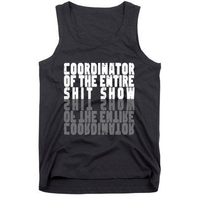 Coordinator Of The Entire Shit Show Funny Saying Sarcastic Tank Top