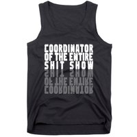 Coordinator Of The Entire Shit Show Funny Saying Sarcastic Tank Top
