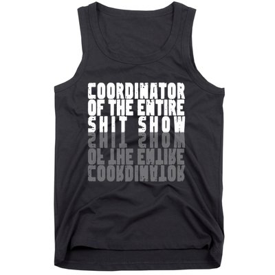 Coordinator Of The Entire Shit Show Funny Saying Sarcastic Tank Top