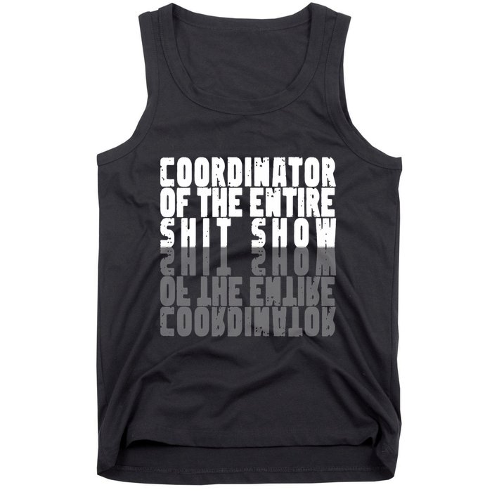 Coordinator Of The Entire Shit Show Funny Saying Sarcastic Tank Top