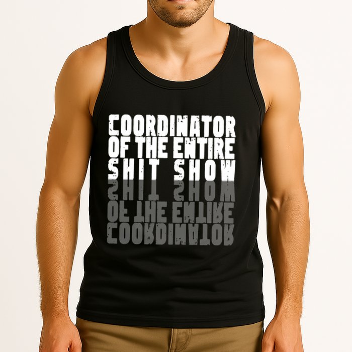 Coordinator Of The Entire Shit Show Funny Saying Sarcastic Tank Top