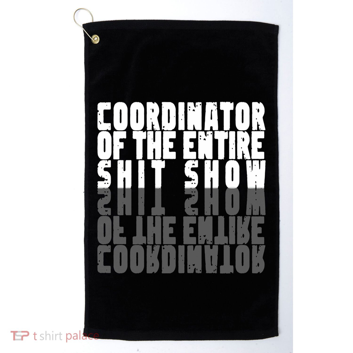 Coordinator Of The Entire Shit Show Funny Saying Sarcastic Golf Towel