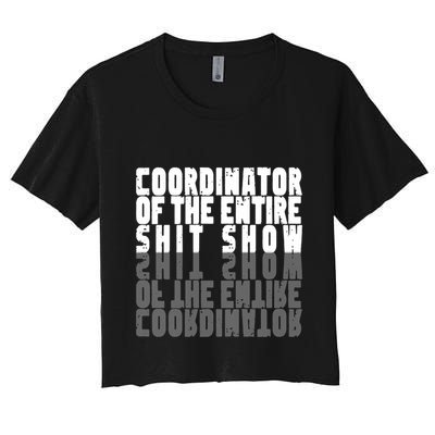 Coordinator Of The Entire Shit Show Funny Saying Sarcastic Crop Top