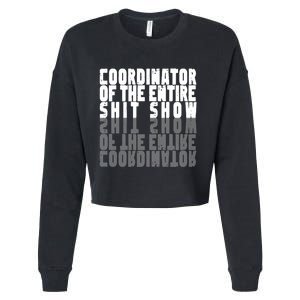 Coordinator Of The Entire Shit Show Funny Saying Sarcastic Cropped Pullover Crew