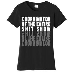 Coordinator Of The Entire Shit Show Funny Saying Sarcastic Women's T-Shirt