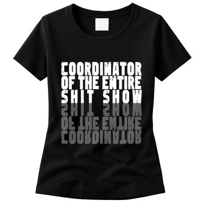 Coordinator Of The Entire Shit Show Funny Saying Sarcastic Womens T-Shirt