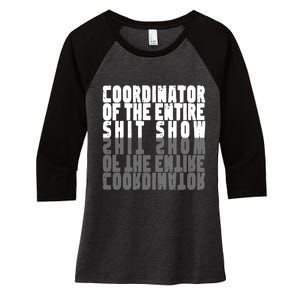 Coordinator Of The Entire Shit Show Funny Saying Sarcastic Women's Tri-Blend 3/4-Sleeve Raglan Shirt