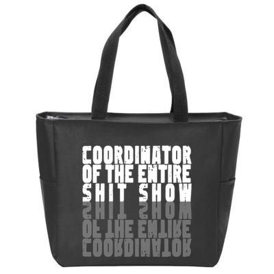 Coordinator Of The Entire Shit Show Funny Saying Sarcastic Zip Tote Bag