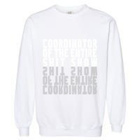 Coordinator Of The Entire Shit Show Funny Saying Sarcastic Garment-Dyed Sweatshirt