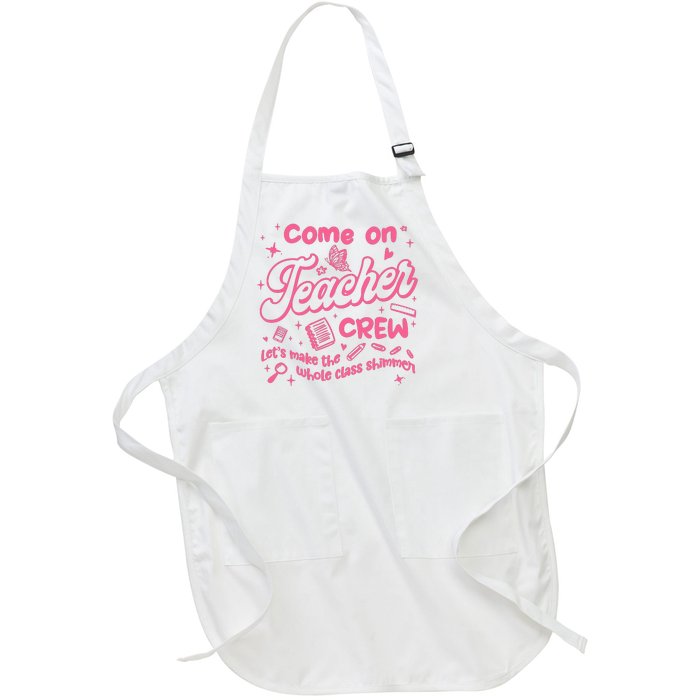 Come On Teacher Crew Lets Make The Whole Class Shimmer Full-Length Apron With Pockets