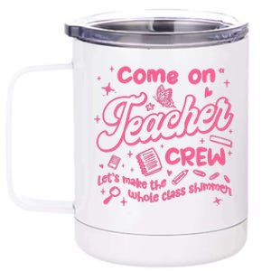 Come On Teacher Crew Lets Make The Whole Class Shimmer 12 oz Stainless Steel Tumbler Cup