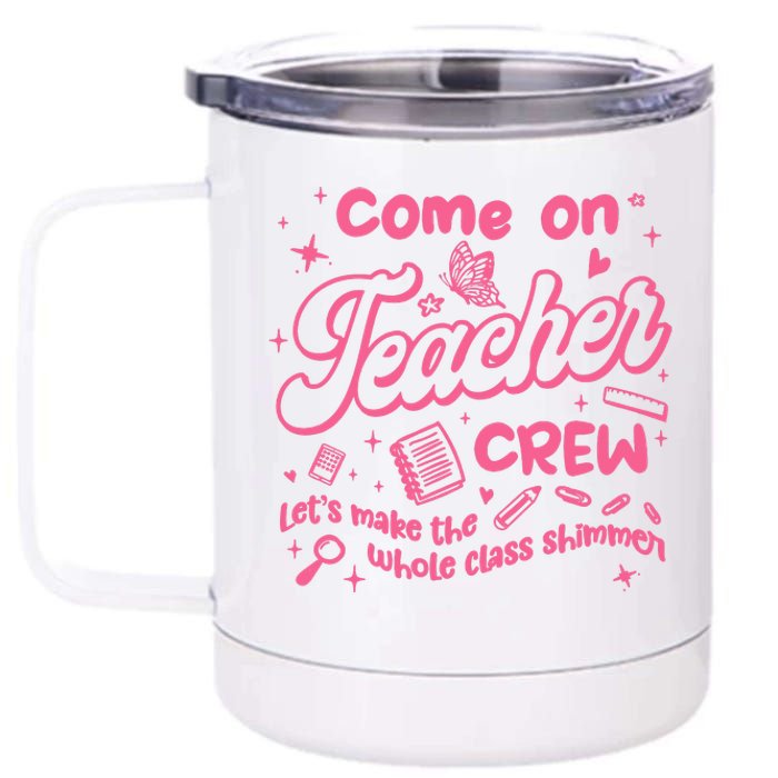 Come On Teacher Crew Lets Make The Whole Class Shimmer 12 oz Stainless Steel Tumbler Cup