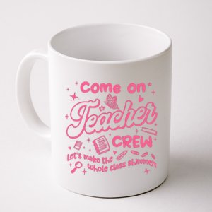 Come On Teacher Crew Lets Make The Whole Class Shimmer Coffee Mug