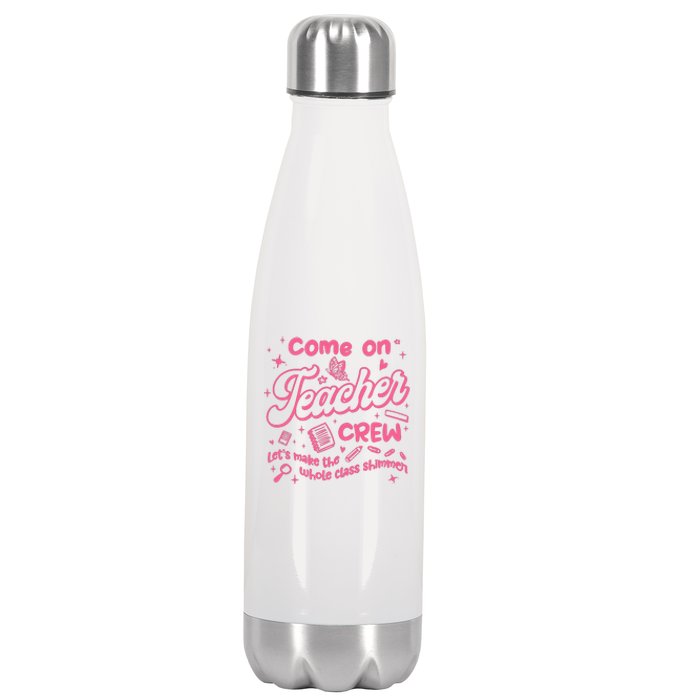 Come On Teacher Crew Lets Make The Whole Class Shimmer Stainless Steel Insulated Water Bottle