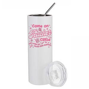 Come On Teacher Crew Lets Make The Whole Class Shimmer Stainless Steel Tumbler