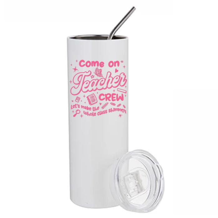 Come On Teacher Crew Lets Make The Whole Class Shimmer Stainless Steel Tumbler