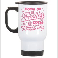 Come On Teacher Crew Lets Make The Whole Class Shimmer Stainless Steel Travel Mug