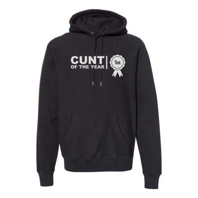 Cunt Of The Year Premium Hoodie