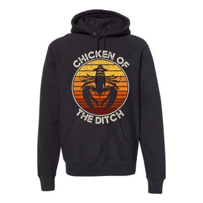 Chicken Of The Ditch Crawfish Boil Party Funny Cajun Lobster Premium Hoodie