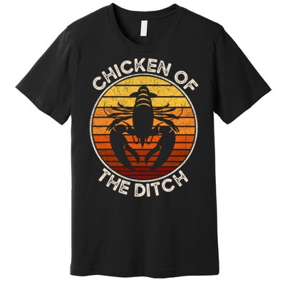 Chicken Of The Ditch Crawfish Boil Party Funny Cajun Lobster Premium T-Shirt