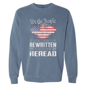 Constitution Of The Usa Needs To Be Reread Garment-Dyed Sweatshirt