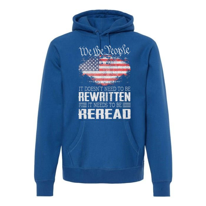 Constitution Of The Usa Needs To Be Reread Premium Hoodie