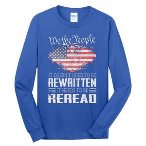 Constitution Of The Usa Needs To Be Reread Tall Long Sleeve T-Shirt